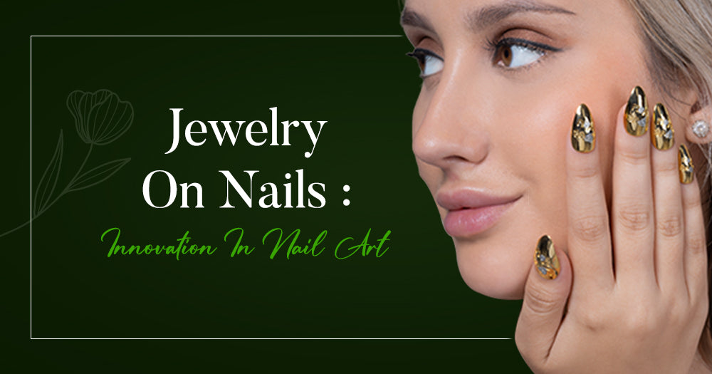 Jewelry On Nails: Innovation In Nail Art